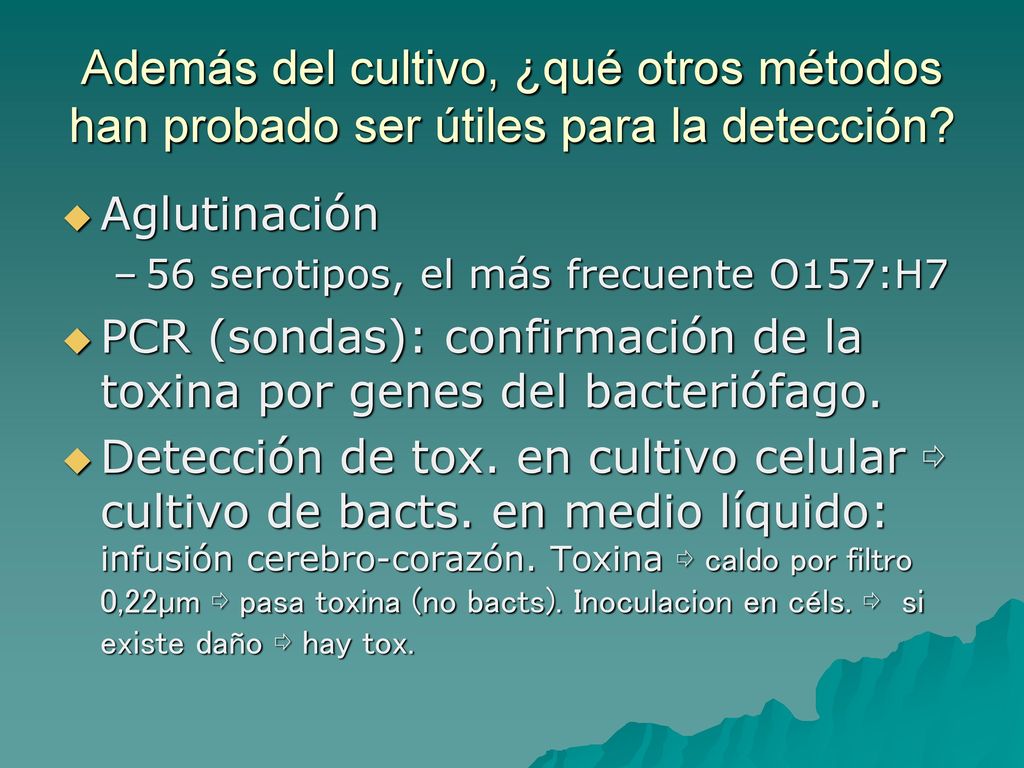 Además del cultivo, ¿qué otros métodos han probado ser útiles para la detección