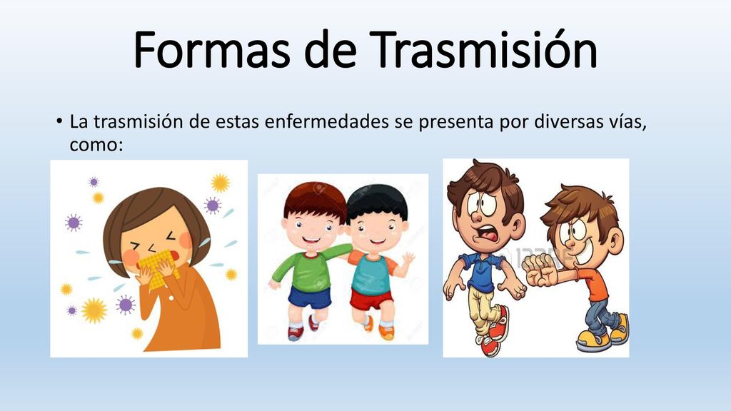Formas de Trasmisión La trasmisión de estas enfermedades se presenta por diversas vías, como: