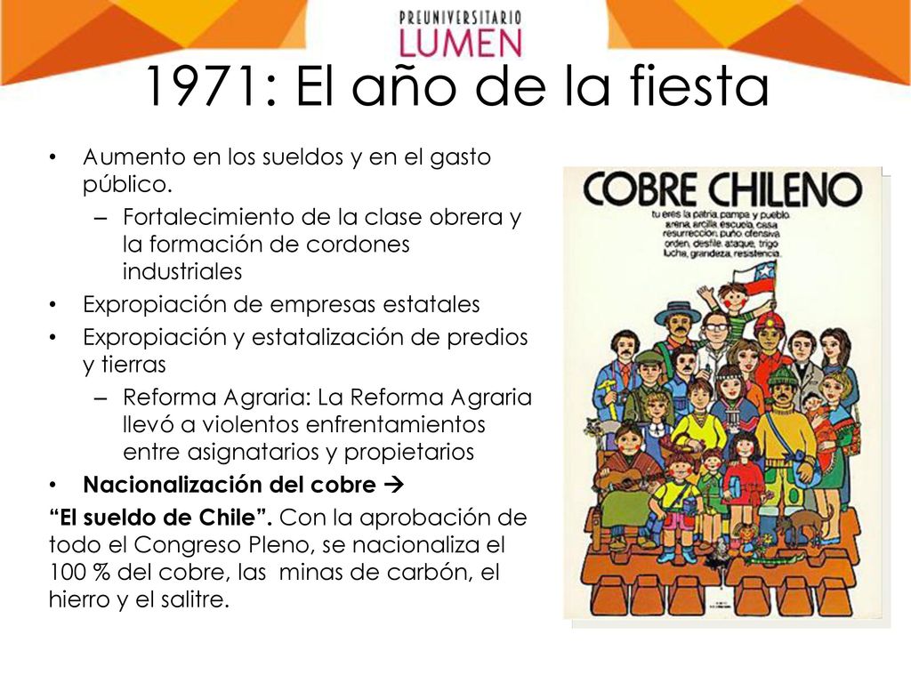 1971: El año de la fiesta Aumento en los sueldos y en el gasto público. Fortalecimiento de la clase obrera y la formación de cordones industriales.