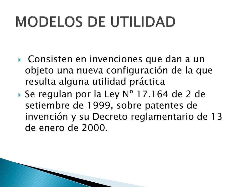 MODELOS DE UTILIDAD Consisten en invenciones que dan a un objeto una nueva configuración de la que resulta alguna utilidad práctica.