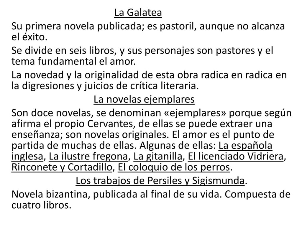 La Galatea Su primera novela publicada; es pastoril, aunque no alcanza el éxito.