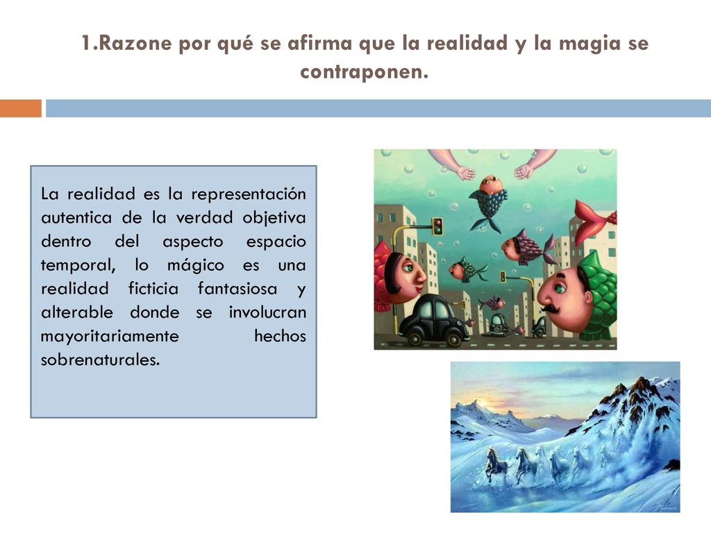 1.Razone por qué se afirma que la realidad y la magia se contraponen.