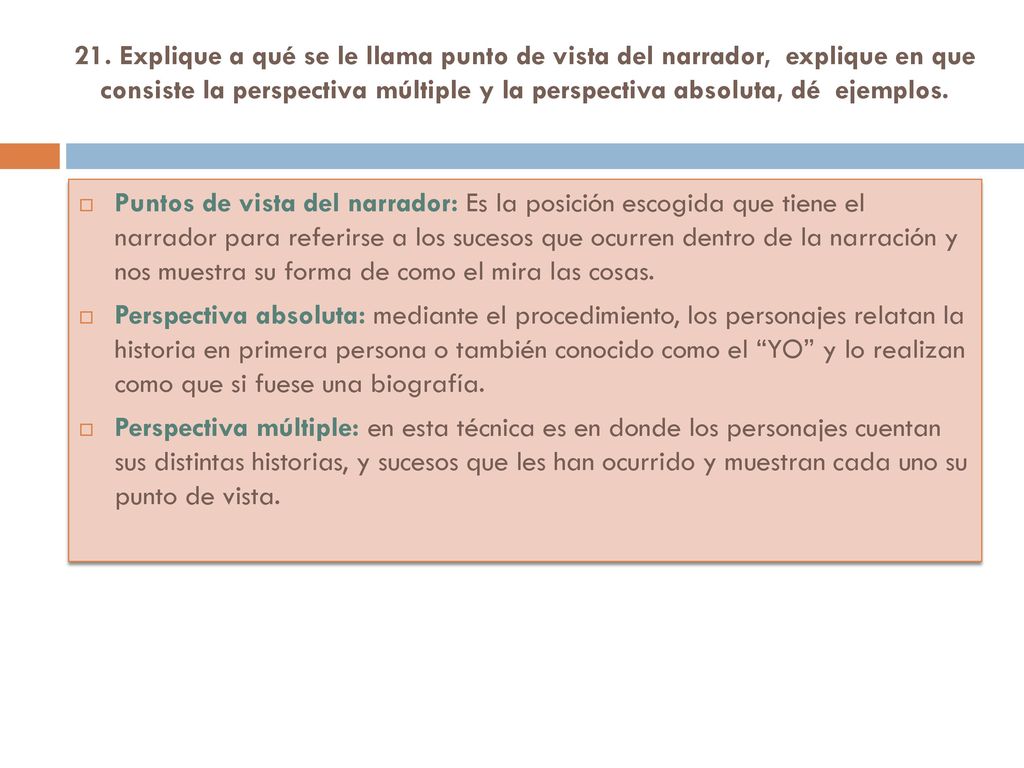 21. Explique a qué se le llama punto de vista del narrador, explique en que consiste la perspectiva múltiple y la perspectiva absoluta, dé ejemplos.
