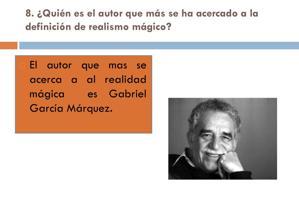 8. ¿Quién es el autor que más se ha acercado a la definición de realismo mágico