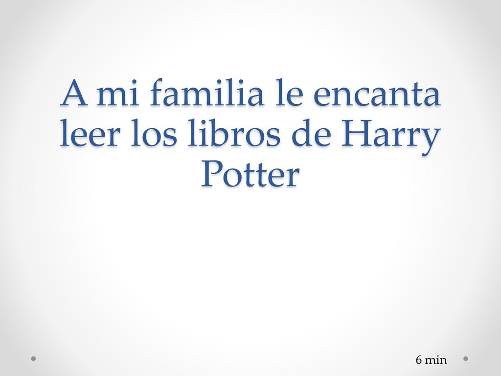 A mi familia le encanta leer los libros de Harry Potter