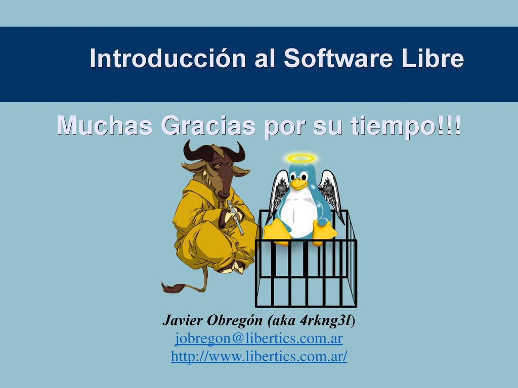 Introducción al Software Libre Muchas Gracias por su tiempo!!!