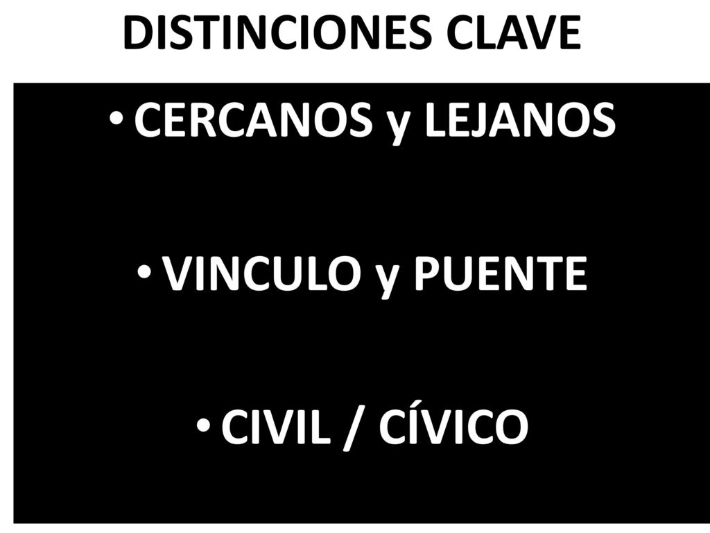 DISTINCIONES CLAVE CERCANOS y LEJANOS VINCULO y PUENTE CIVIL / CÍVICO