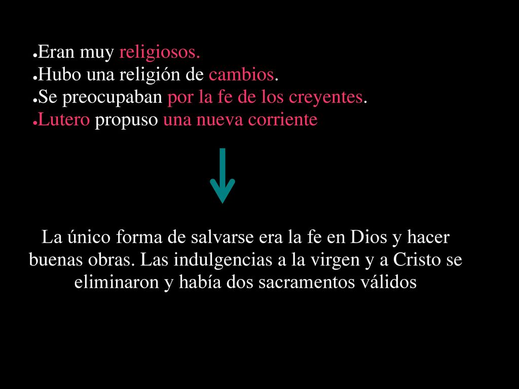 Eran muy religiosos. Hubo una religión de cambios. Se preocupaban por la fe de los creyentes. Lutero propuso una nueva corriente.