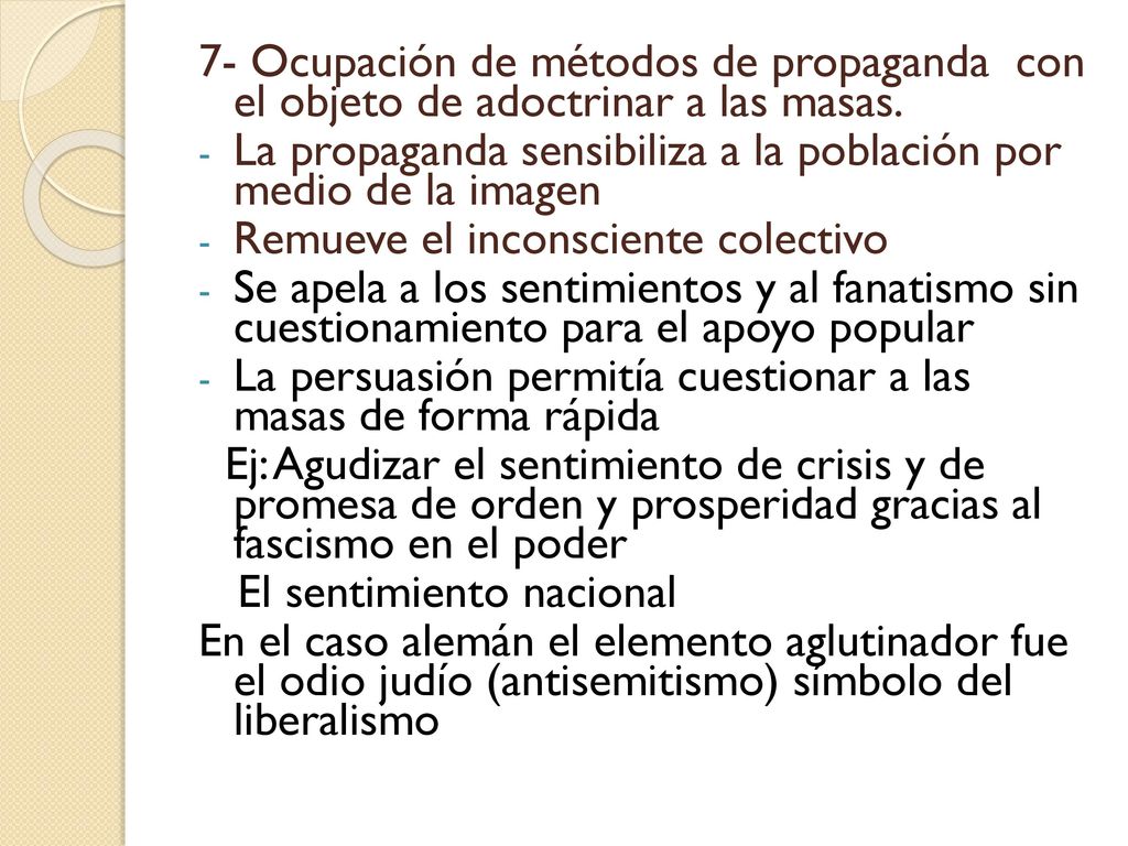 7- Ocupación de métodos de propaganda con el objeto de adoctrinar a las masas.
