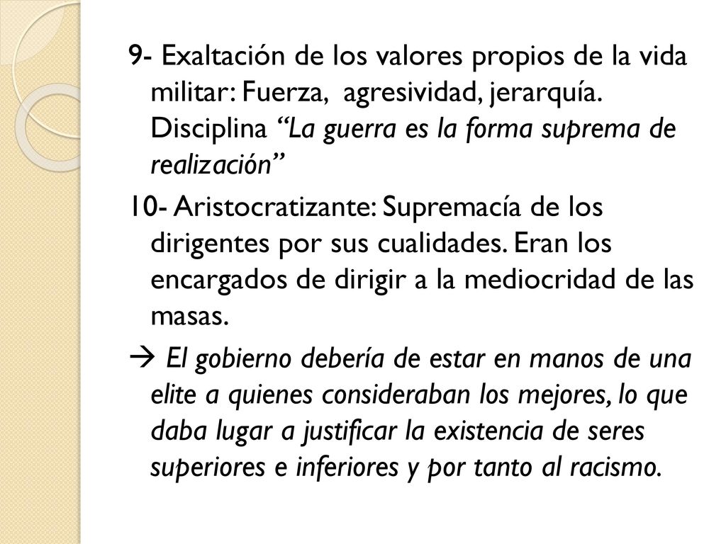 9- Exaltación de los valores propios de la vida militar: Fuerza, agresividad, jerarquía.