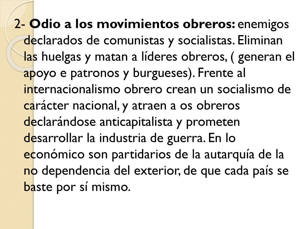 2- Odio a los movimientos obreros: enemigos declarados de comunistas y socialistas.