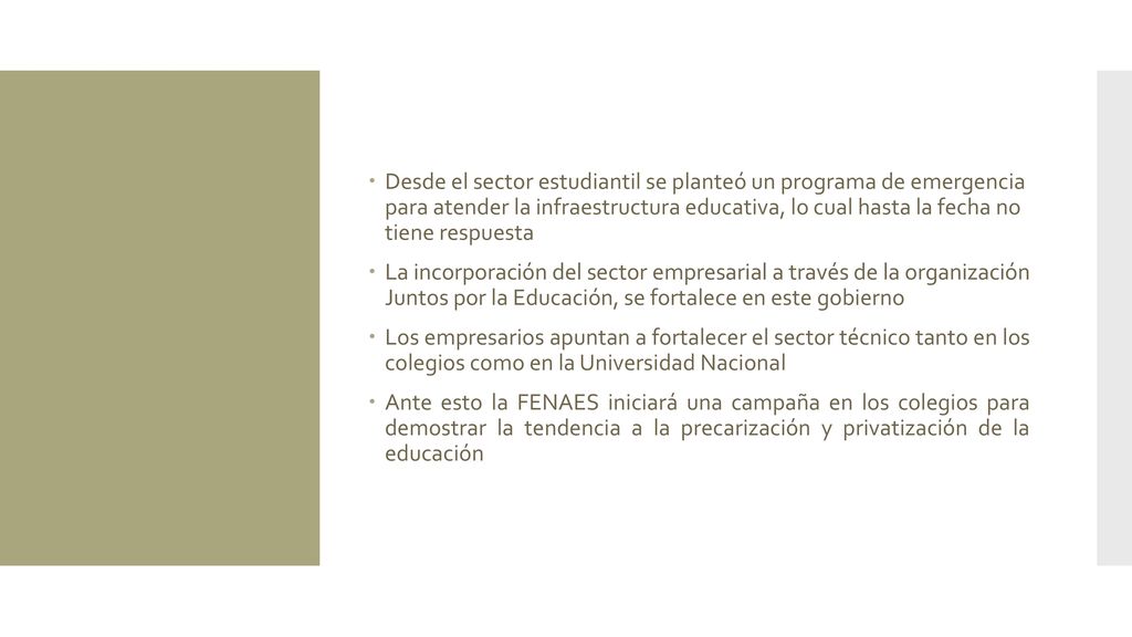 Desde el sector estudiantil se planteó un programa de emergencia para atender la infraestructura educativa, lo cual hasta la fecha no tiene respuesta