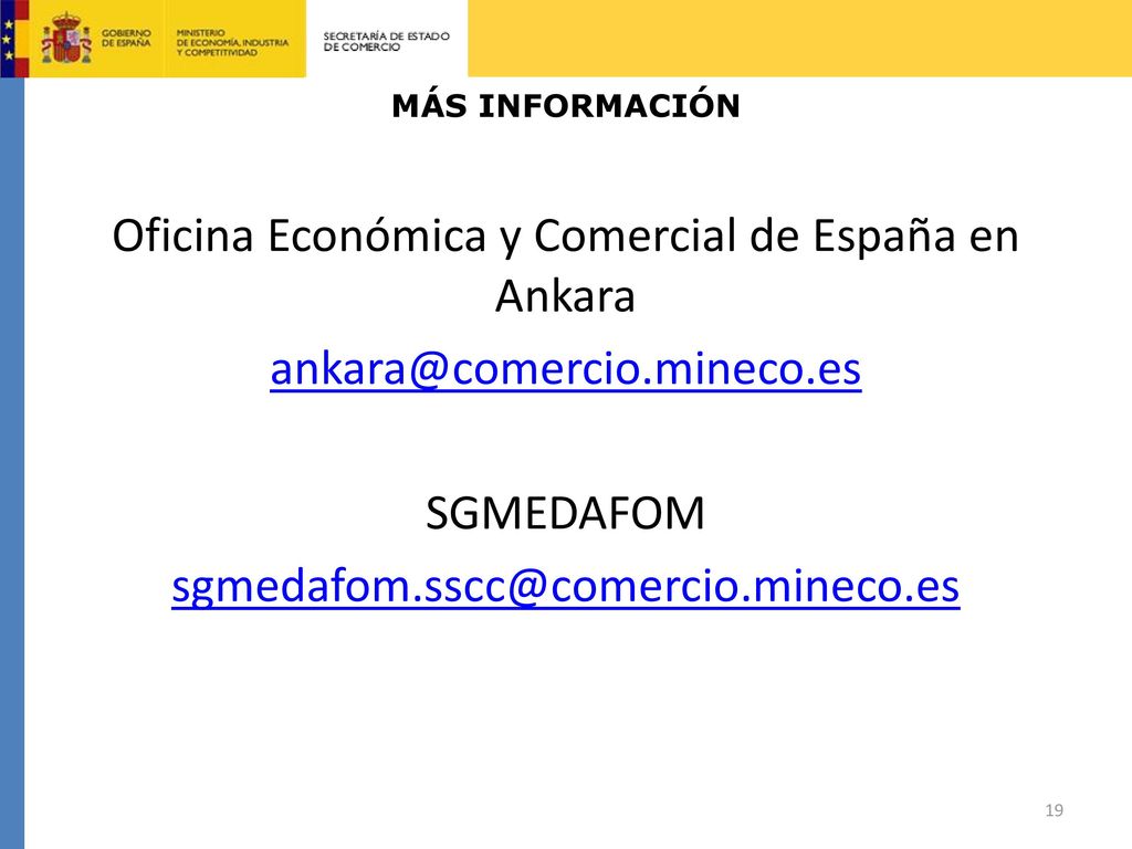 MÁS INFORMACIÓN Oficina Económica y Comercial de España en Ankara SGMEDAFOM