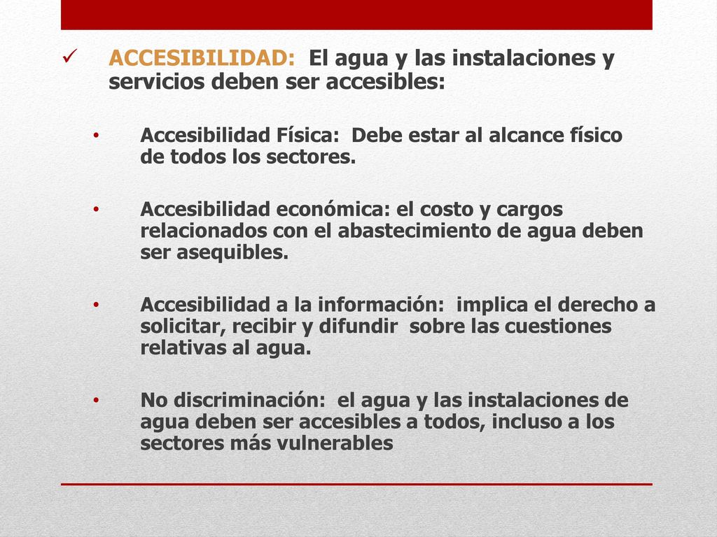 ACCESIBILIDAD: El agua y las instalaciones y servicios deben ser accesibles: