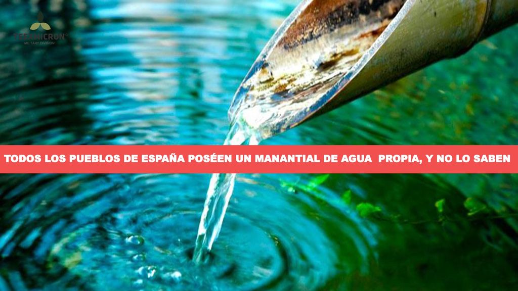 TODOS LOS PUEBLOS DE ESPAÑA POSÉEN UN MANANTIAL DE AGUA PROPIA, Y NO LO SABEN
