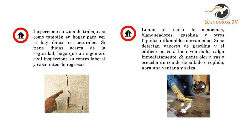Limpie el suelo de medicinas, blanqueadores, gasolina y otros líquidos inflamables derramados. Si se detectan vapores de gasolina y el edificio no está bien ventilado, salga inmediatamente. Si siente olor a gas o escucha un sonido de silbido o soplido, abra una ventana y salga.