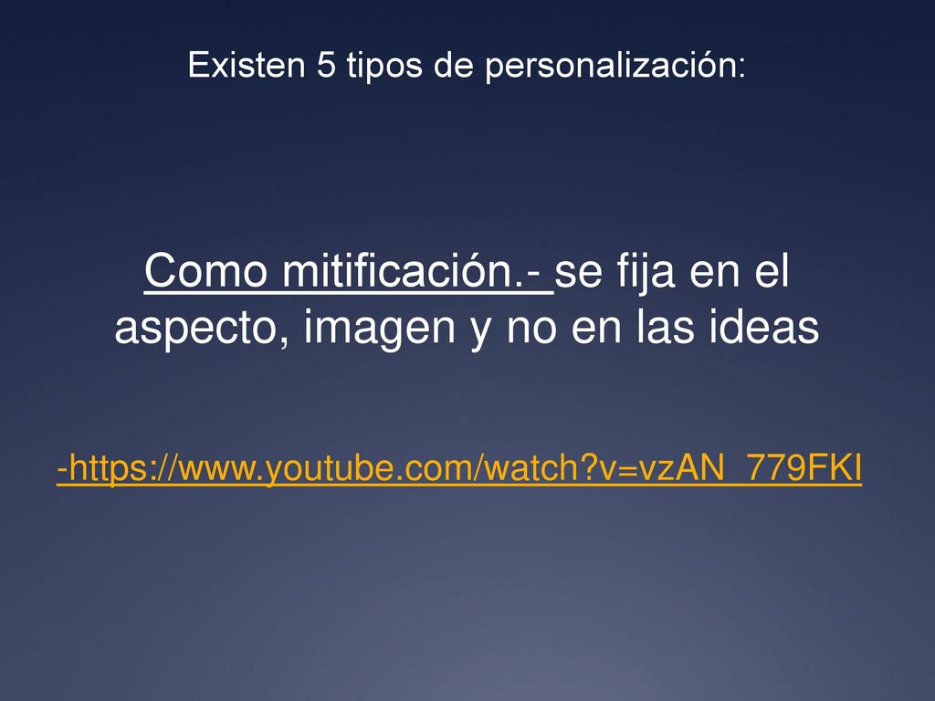 Como mitificación.- se fija en el aspecto, imagen y no en las ideas