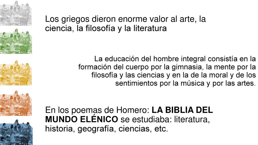 Los griegos dieron enorme valor al arte, la ciencia, la filosofía y la literatura
