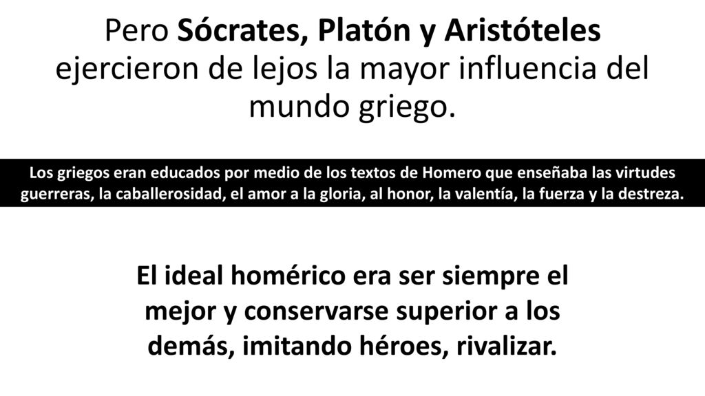 Pero Sócrates, Platón y Aristóteles ejercieron de lejos la mayor influencia del mundo griego.