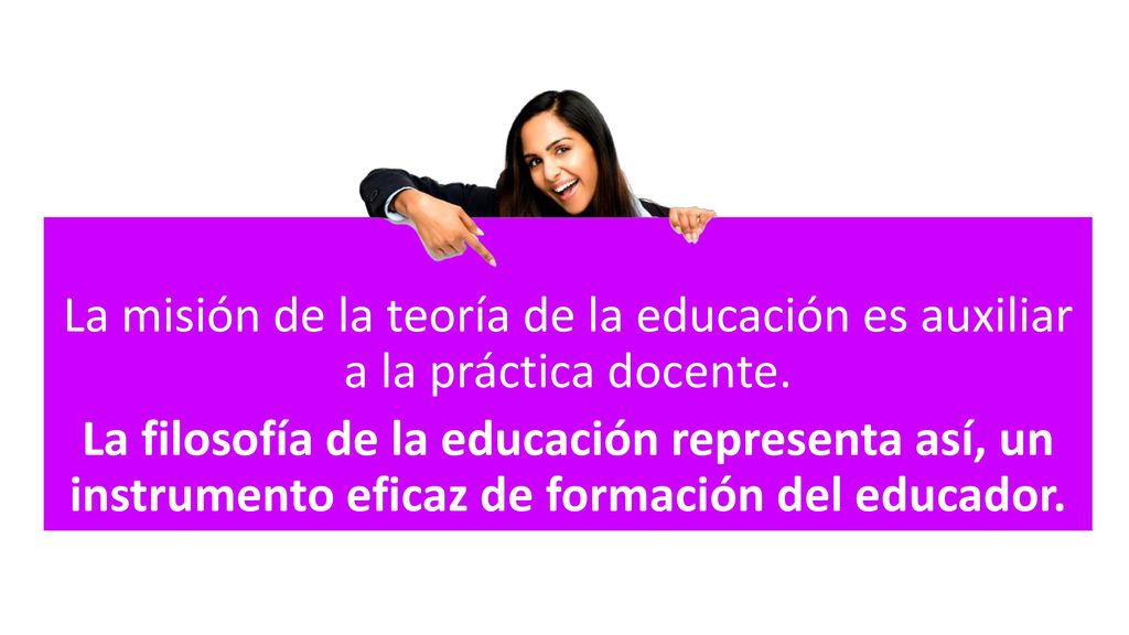 La misión de la teoría de la educación es auxiliar a la práctica docente.