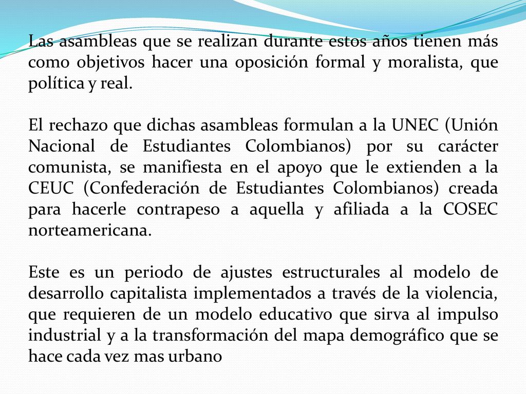Las asambleas que se realizan durante estos años tienen más como objetivos hacer una oposición formal y moralista, que política y real.