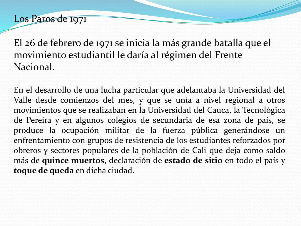 Los Paros de 1971 El 26 de febrero de 1971 se inicia la más grande batalla que el movimiento estudiantil le daría al régimen del Frente Nacional.