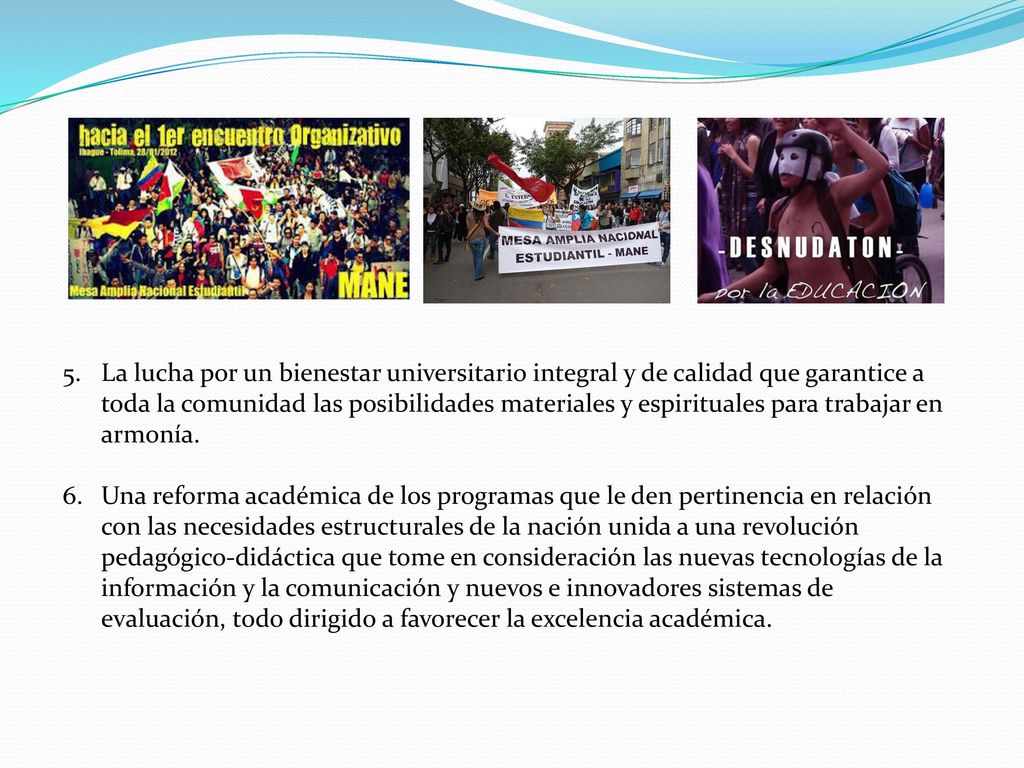 La lucha por un bienestar universitario integral y de calidad que garantice a toda la comunidad las posibilidades materiales y espirituales para trabajar en armonía.