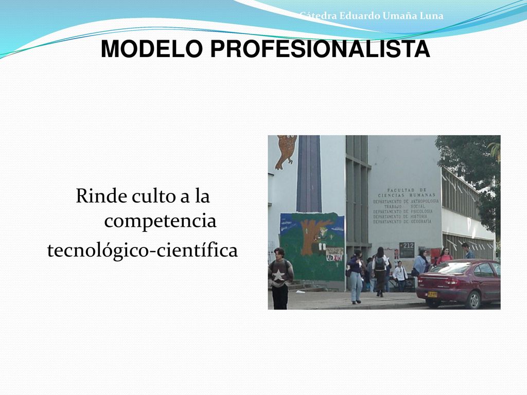 Cátedra Eduardo Umaña Luna MODELO PROFESIONALISTA