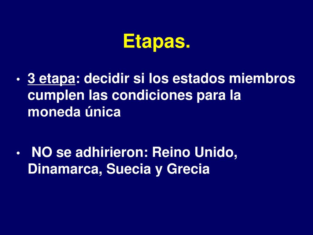 Etapas. 3 etapa: decidir si los estados miembros cumplen las condiciones para la moneda única.