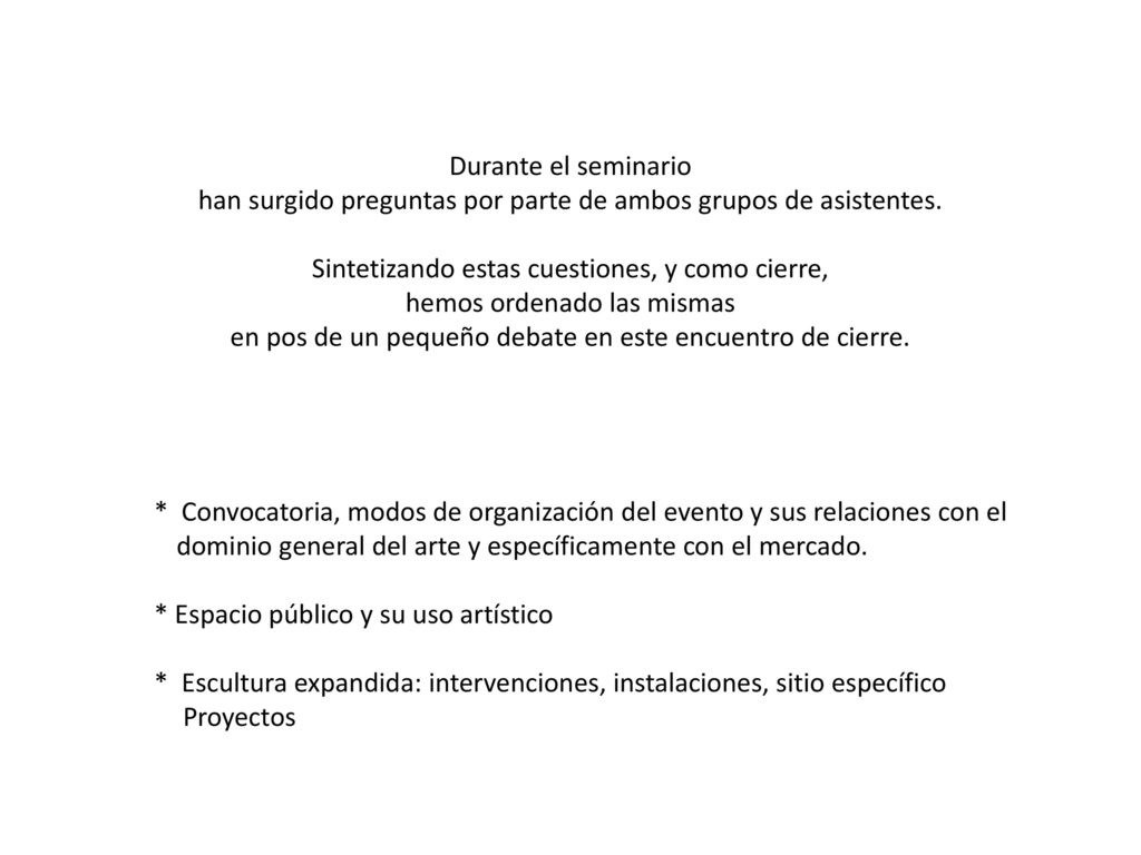 han surgido preguntas por parte de ambos grupos de asistentes.