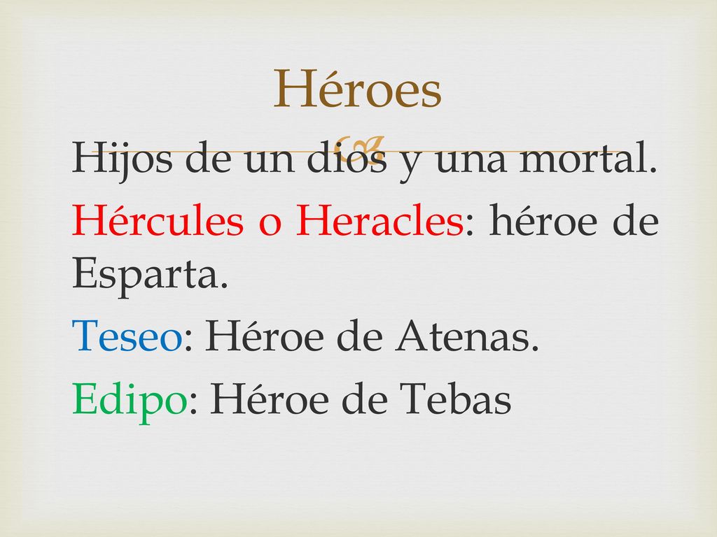 Héroes Hijos de un dios y una mortal. Hércules o Heracles: héroe de Esparta.