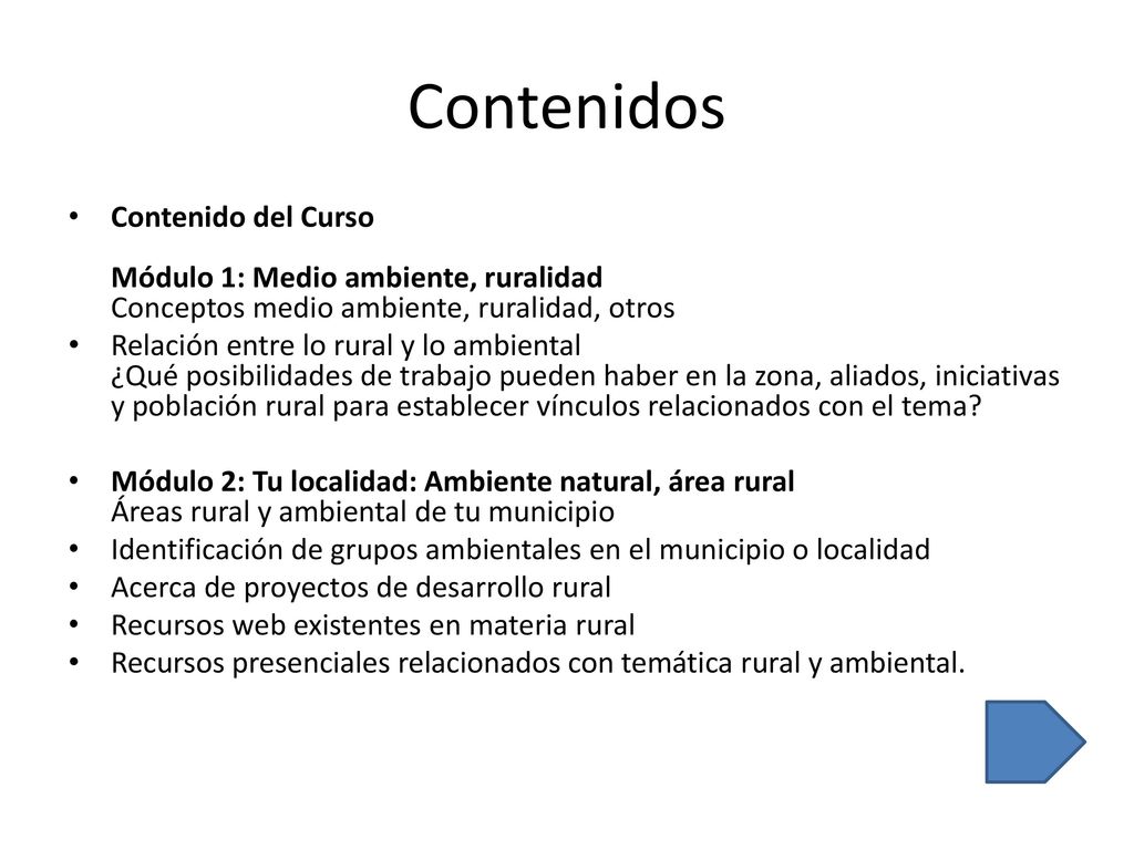 Contenidos Contenido del Curso Módulo 1: Medio ambiente, ruralidad Conceptos medio ambiente, ruralidad, otros.