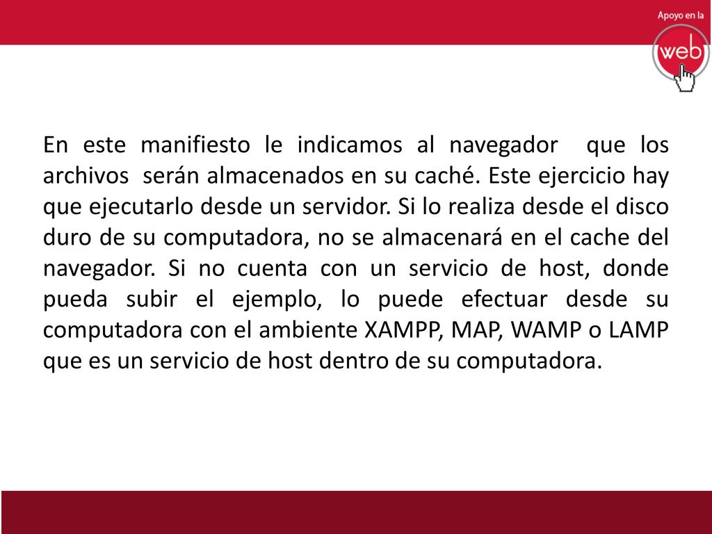 En este manifiesto le indicamos al navegador que los archivos serán almacenados en su caché.