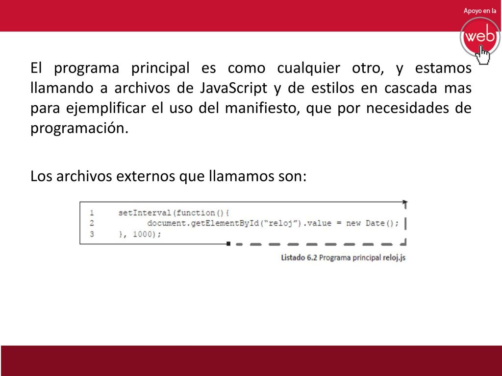El programa principal es como cualquier otro, y estamos llamando a archivos de JavaScript y de estilos en cascada mas para ejemplificar el uso del manifiesto, que por necesidades de programación.
