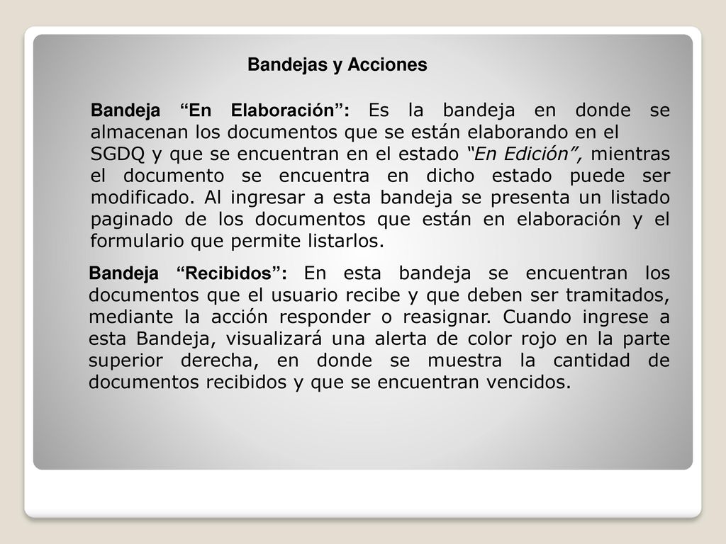 Bandejas y Acciones Bandeja En Elaboración : Es la bandeja en donde se almacenan los documentos que se están elaborando en el.