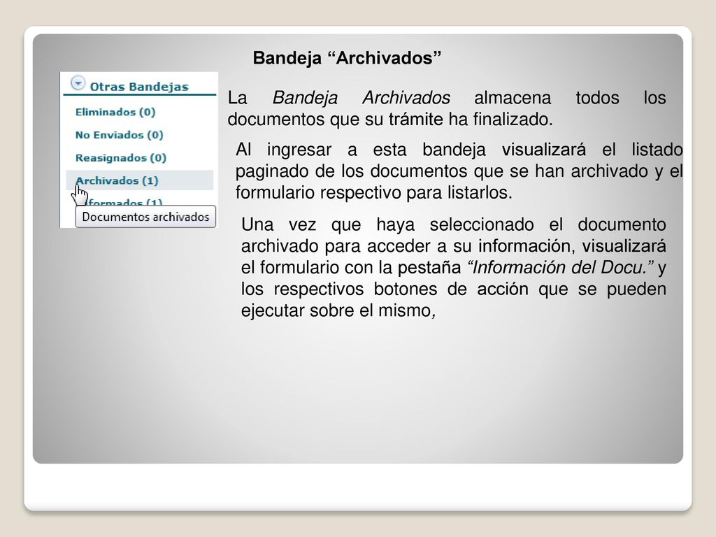 Bandeja Archivados La Bandeja Archivados almacena todos los documentos que su trámite ha finalizado.