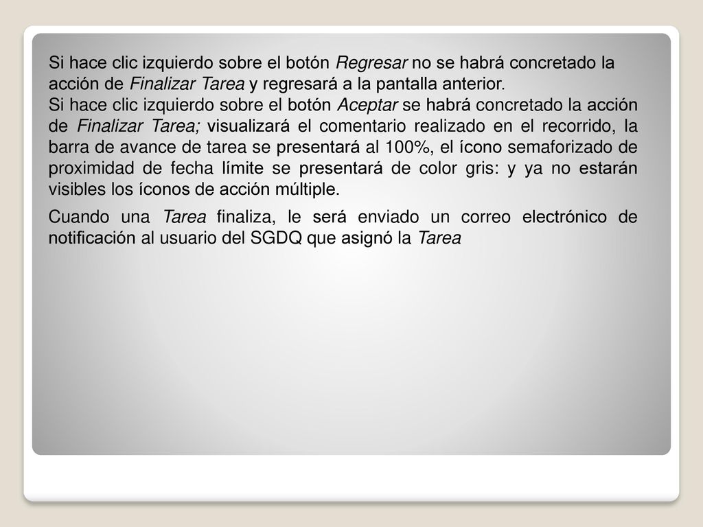 Si hace clic izquierdo sobre el botón Regresar no se habrá concretado la acción de Finalizar Tarea y regresará a la pantalla anterior.