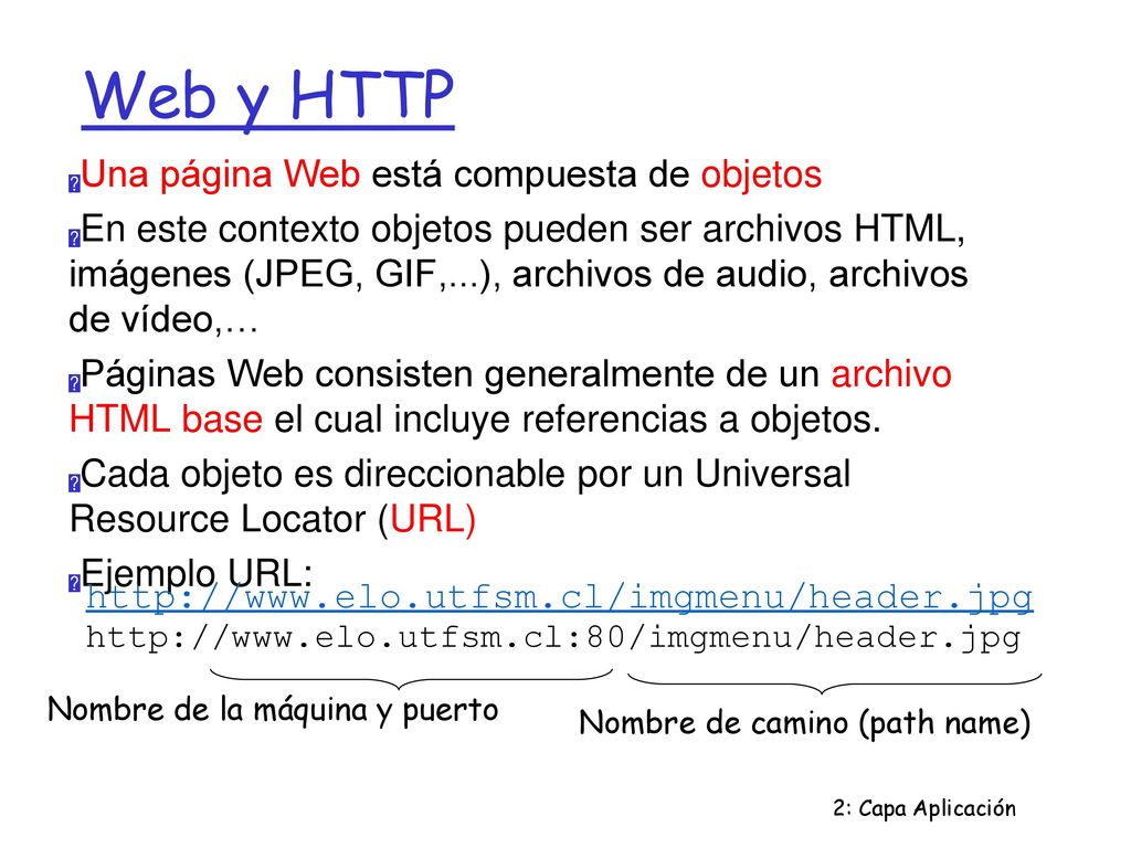 Web y HTTP Una página Web está compuesta de objetos
