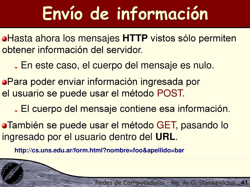 Envío de información Hasta ahora los mensajes HTTP vistos sólo permiten obtener información del servidor.