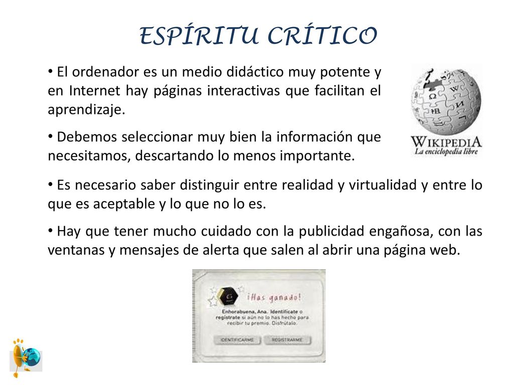 ESPÍRITU CRÍTICO El ordenador es un medio didáctico muy potente y en Internet hay páginas interactivas que facilitan el aprendizaje.