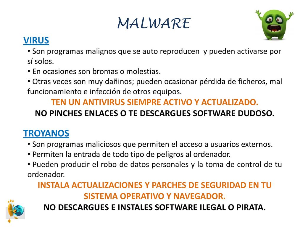 MALWARE VIRUS TROYANOS TEN UN ANTIVIRUS SIEMPRE ACTIVO Y ACTUALIZADO.