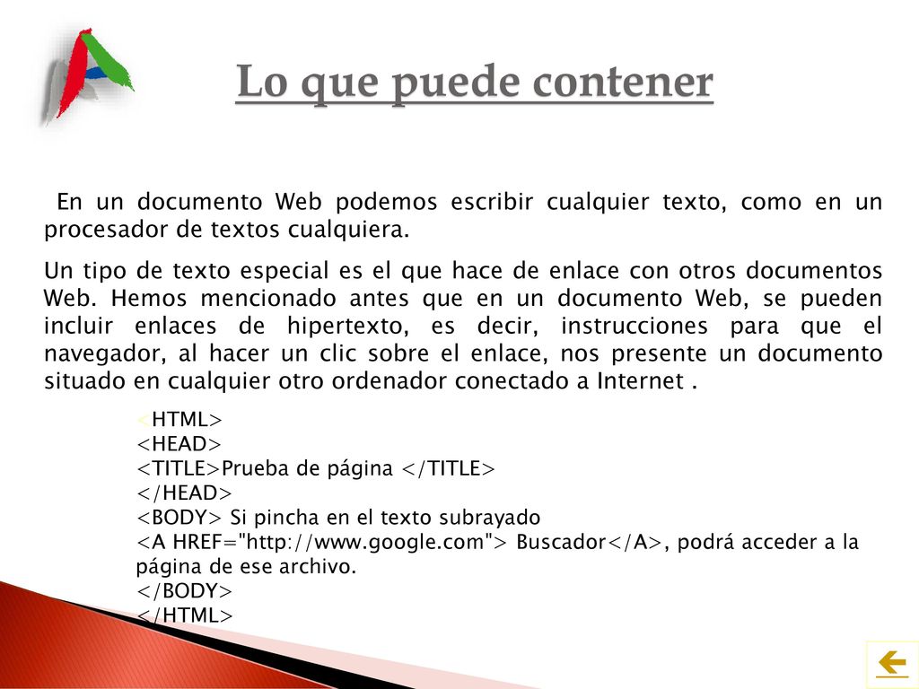 Lo que puede contener En un documento Web podemos escribir cualquier texto, como en un procesador de textos cualquiera.
