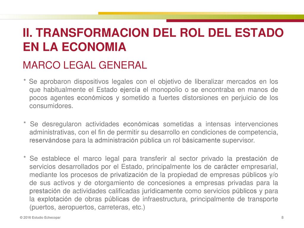 II. TRANSFORMACION DEL ROL DEL ESTADO EN LA ECONOMIA MARCO LEGAL GENERAL