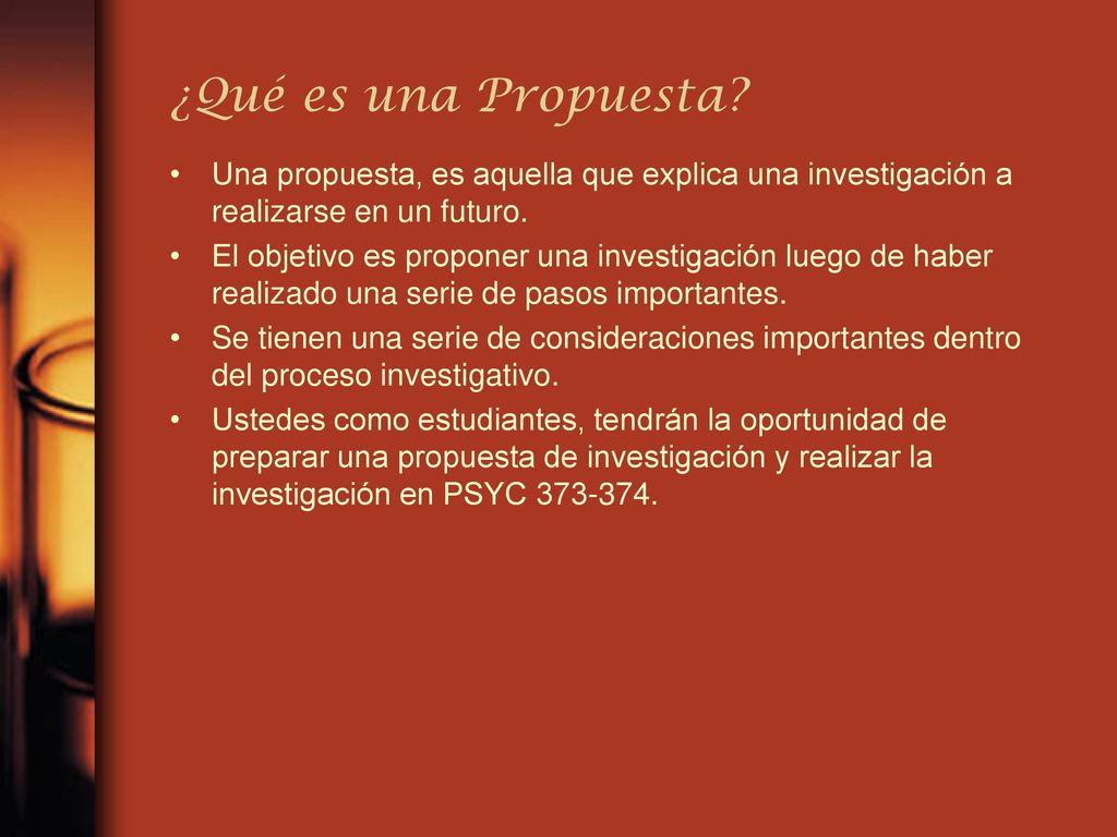 ¿Qué es una Propuesta Una propuesta, es aquella que explica una investigación a realizarse en un futuro.