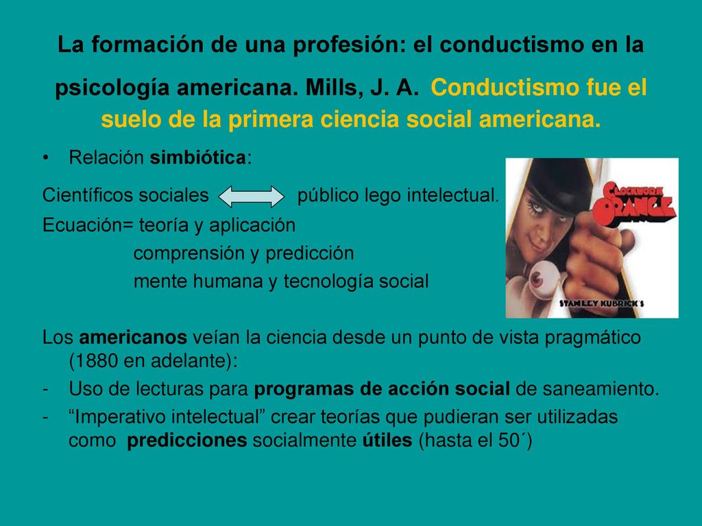 La formación de una profesión: el conductismo en la psicología americana. Mills, J. A. Conductismo fue el suelo de la primera ciencia social americana.