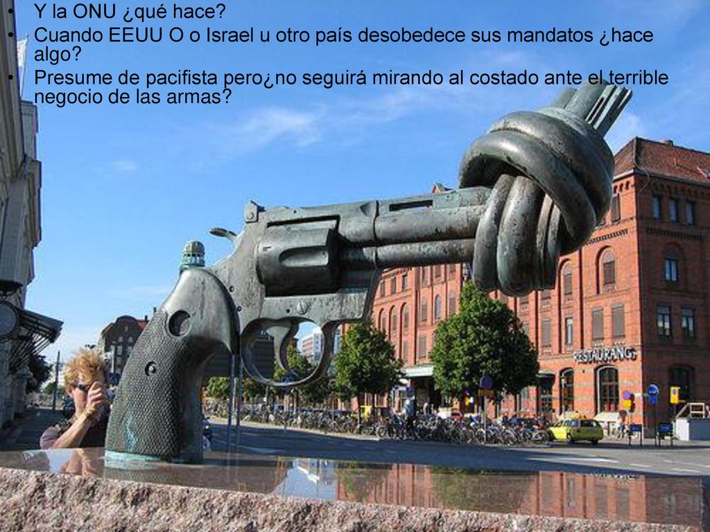 Y la ONU ¿qué hace Cuando EEUU O o Israel u otro país desobedece sus mandatos ¿hace algo