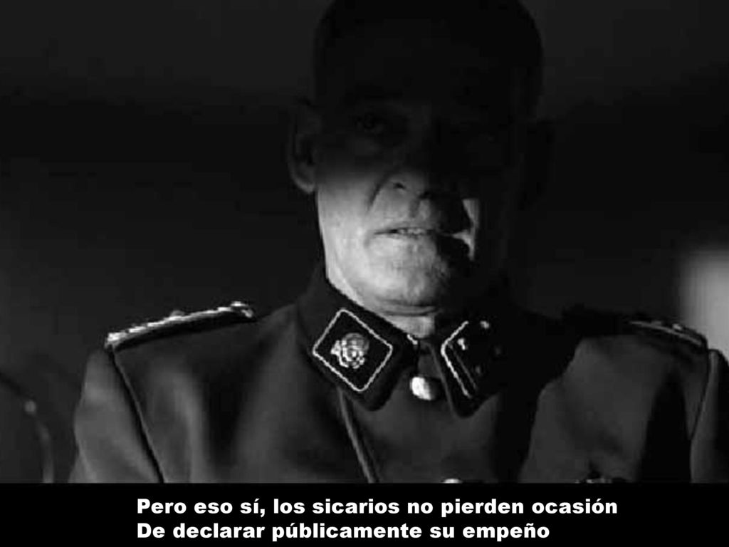 Pero eso sí, los sicarios no pierden ocasión De declarar públicamente su empeño
