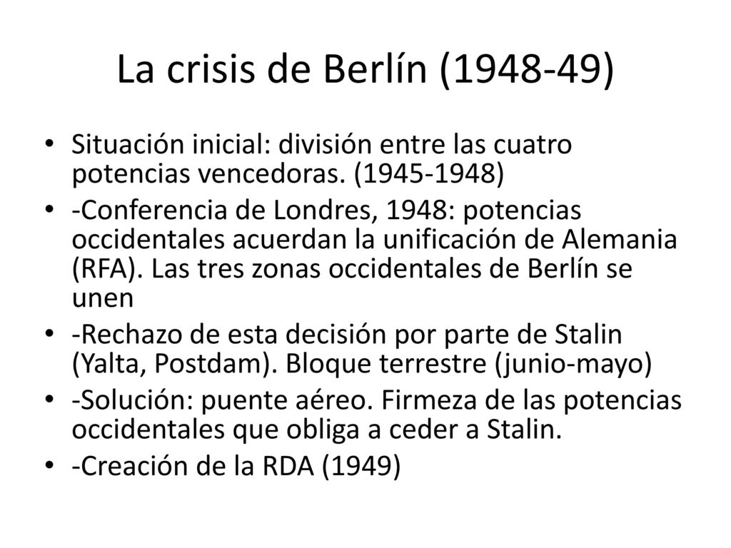 La crisis de Berlín ( ) Situación inicial: división entre las cuatro potencias vencedoras. ( )