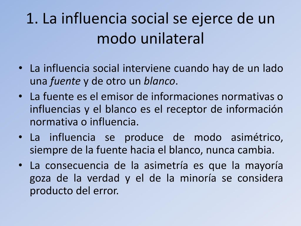 1. La influencia social se ejerce de un modo unilateral