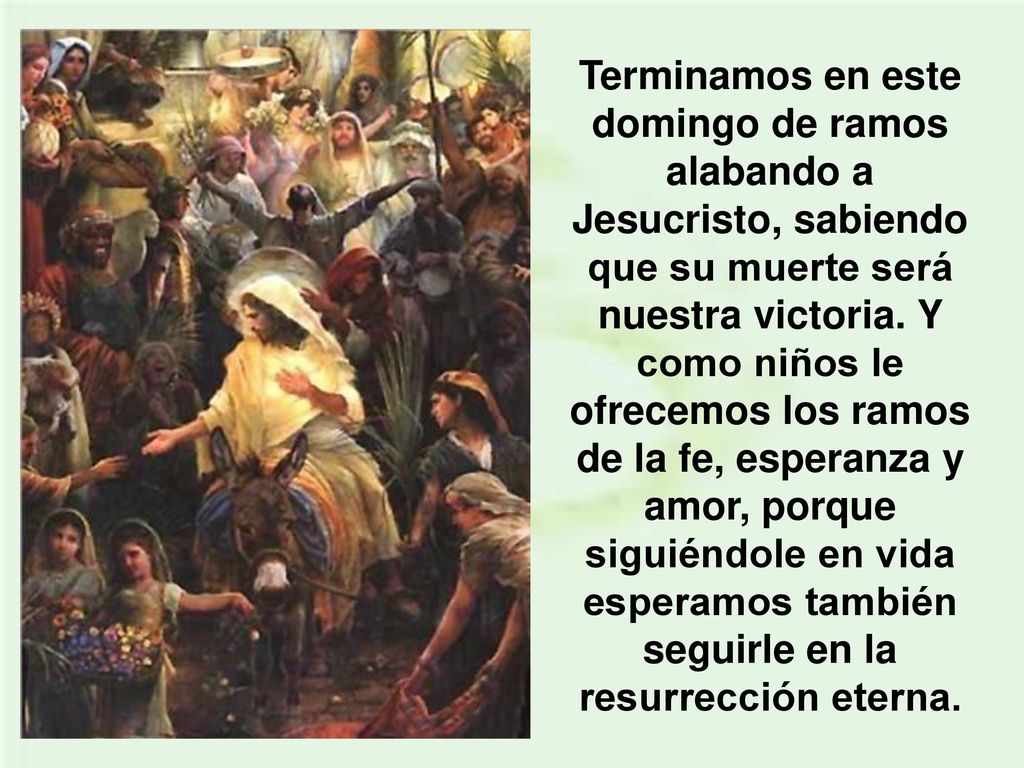 Terminamos en este domingo de ramos alabando a Jesucristo, sabiendo que su muerte será nuestra victoria.